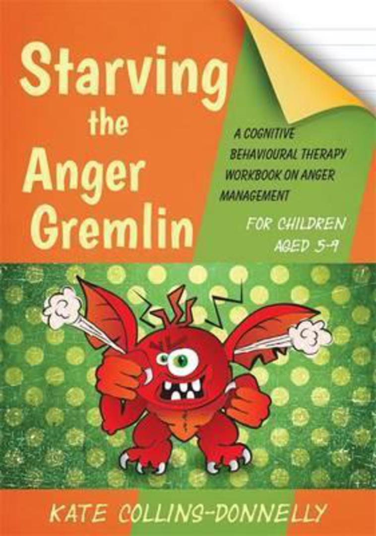 Starving the Anger Gremlin for Children Aged 5-9 : A Cognitive Behavioural Therapy Workbook on Anger Management image 0
